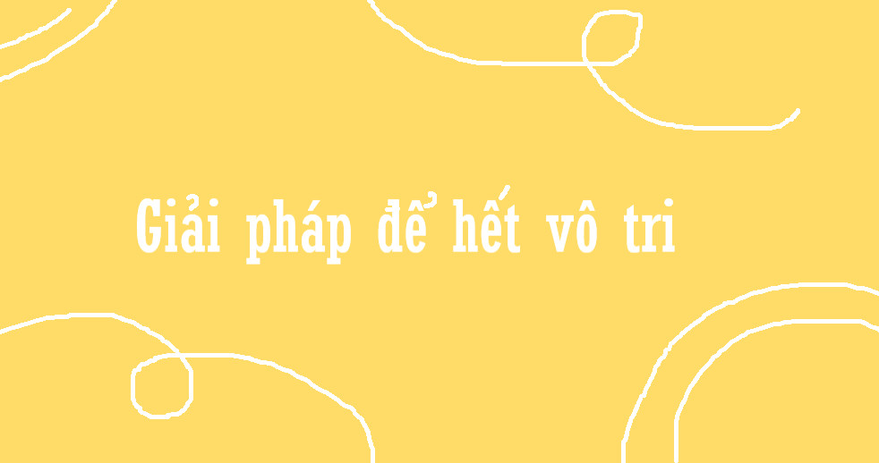 Giải pháp để hết vô tri