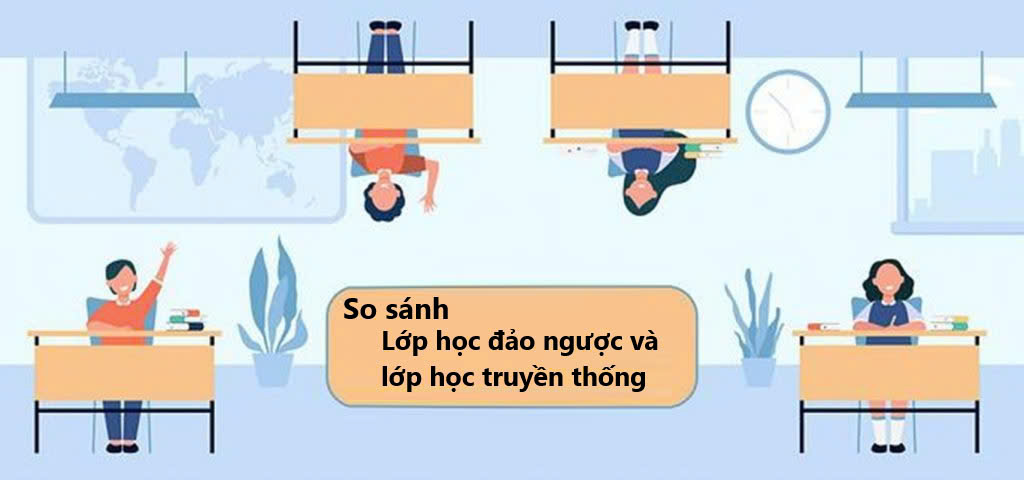 So sánh lớp học đảo ngược và lớp học truyền thống