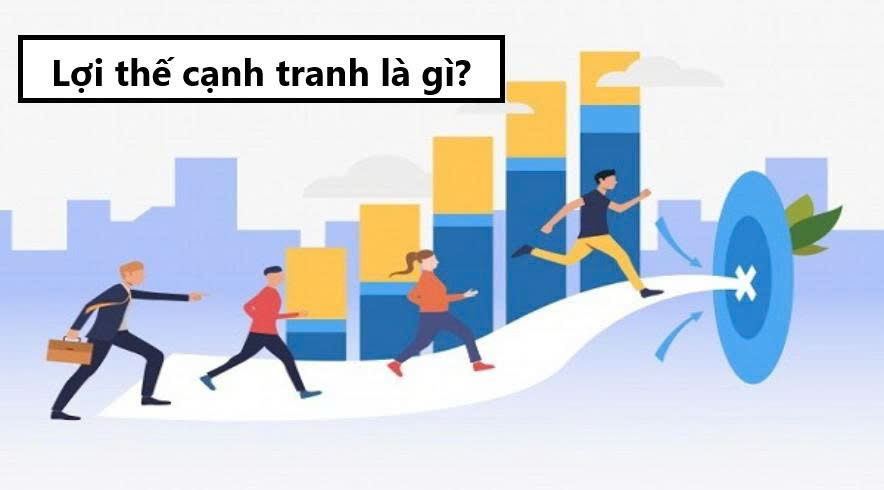 Lợi thế cạnh tranh là gì?