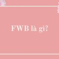 FWB là gì?