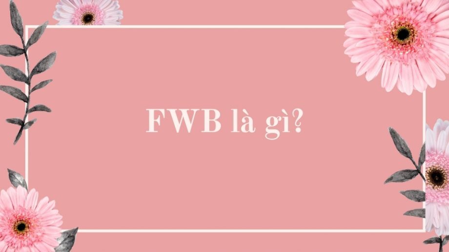 FWB là gì?