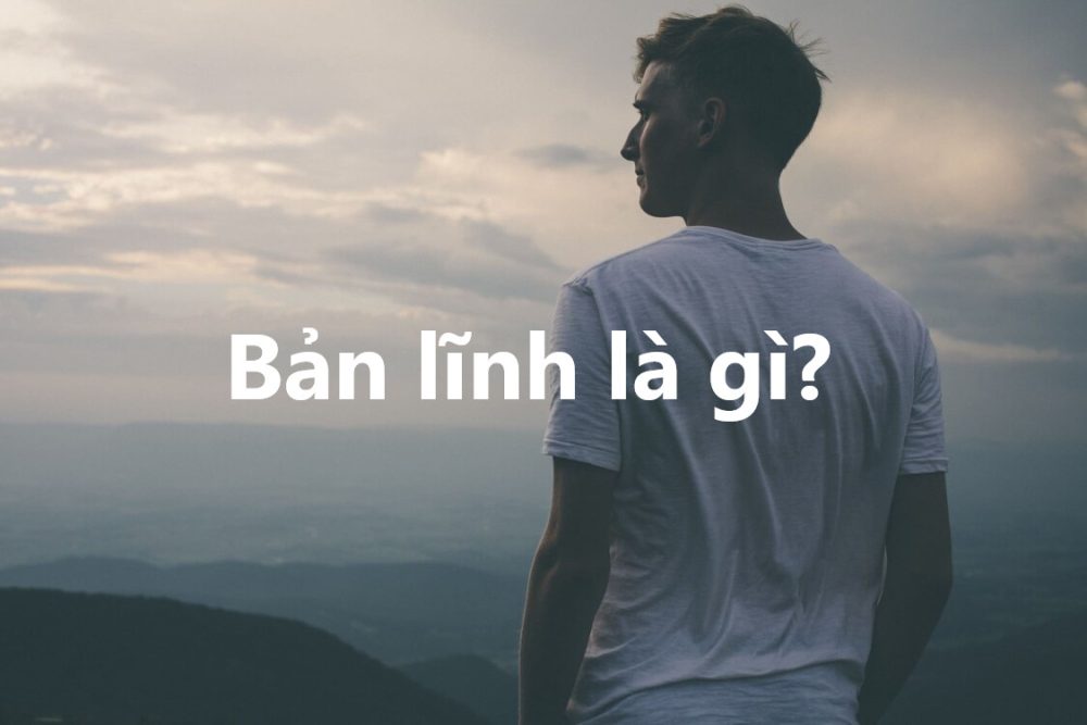 Bản lĩnh là gì?