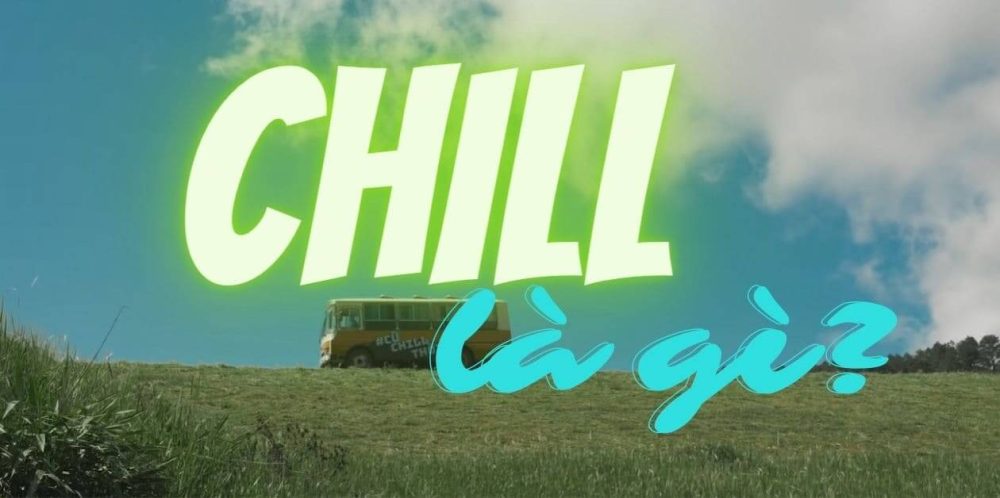 Chill là gì?