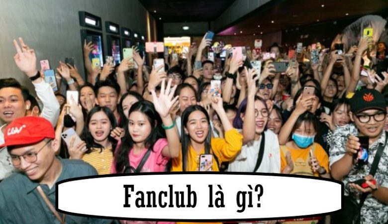 Fanclub là gì?