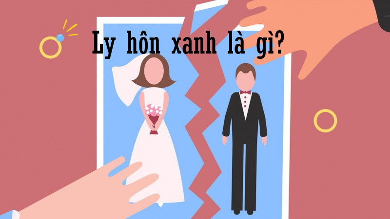 Ly hôn xanh là gì?