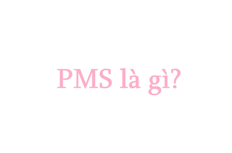 PMS là gì?