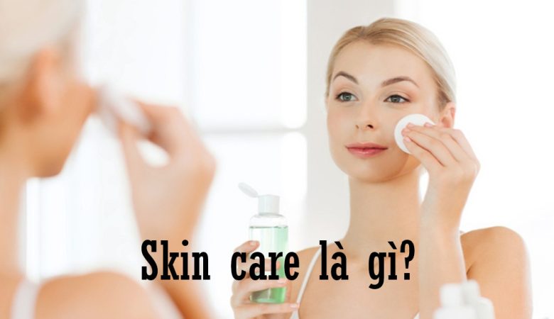 Skincare là gì?