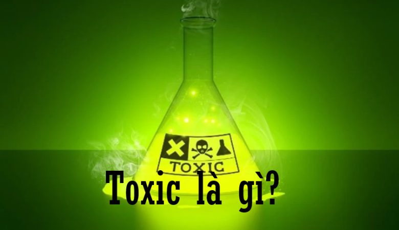 Toxic là gì?