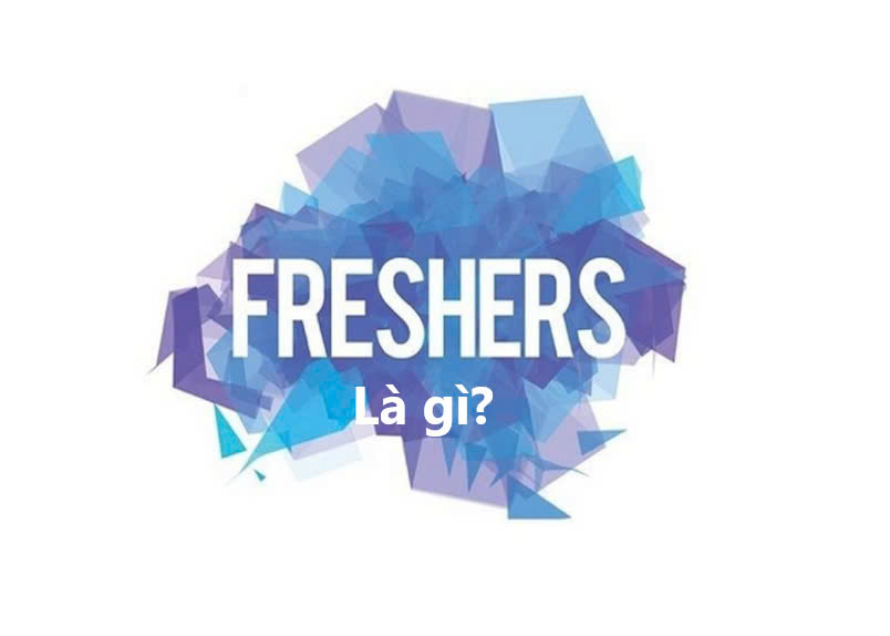 Fresher là gì? 