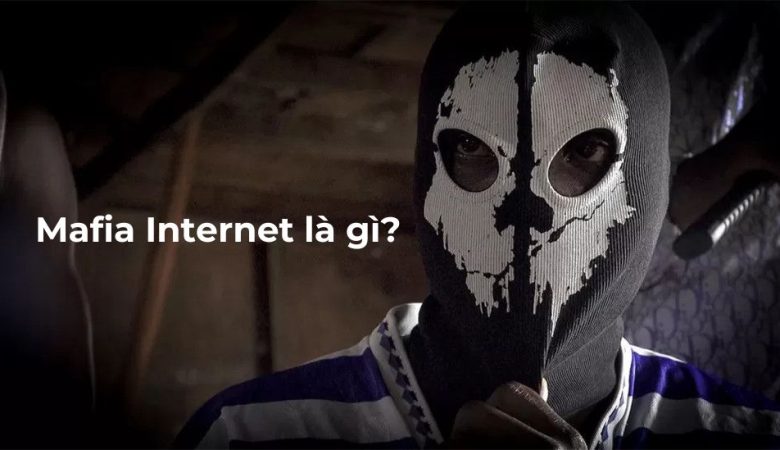 Mafia Internet là gì?