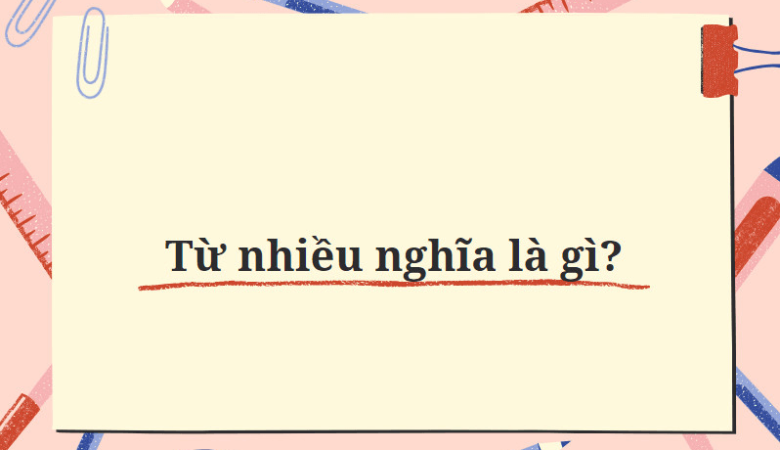 Từ nhiều nghĩa là gì?