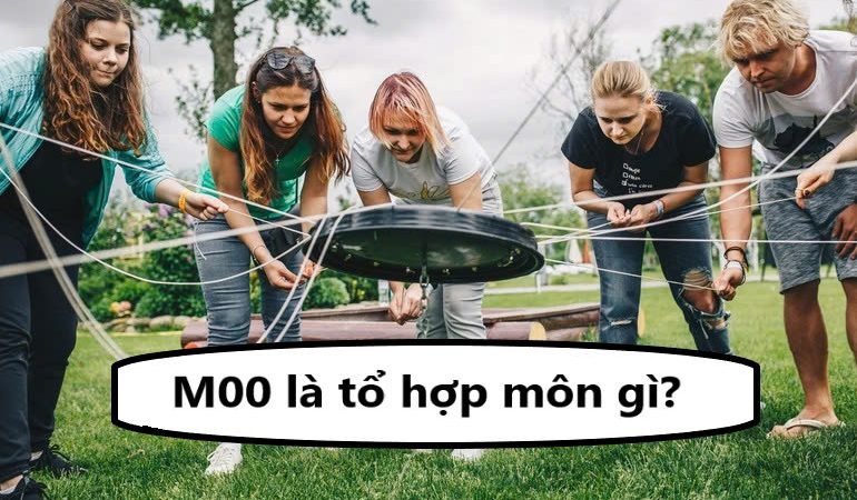 M00 là tổ hợp môn gì?