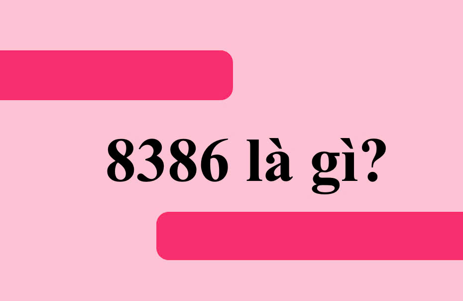 8386 là gì?