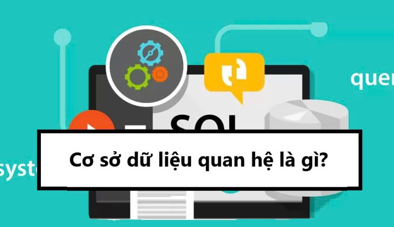 Cơ sở dữ liệu quan hệ là gì?