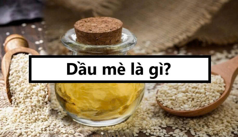 Dầu mè là gì?